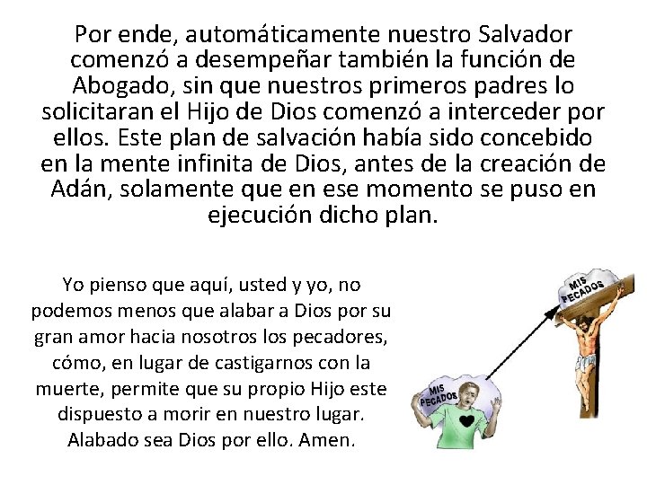 Por ende, automáticamente nuestro Salvador comenzó a desempeñar también la función de Abogado, sin