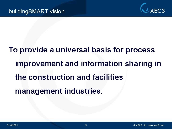 building. SMART vision To provide a universal basis for process improvement and information sharing
