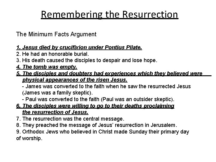 Remembering the Resurrection The Minimum Facts Argument 1. Jesus died by crucifixion under Pontius