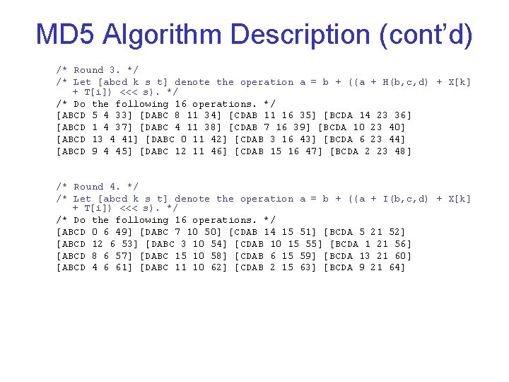 MD 5 Algorithm Description (cont’d) /* Round 3. */ /* Let [abcd k s