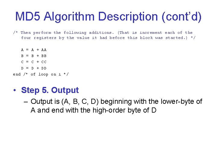 MD 5 Algorithm Description (cont’d) /* Then perform the following additions. (That is increment