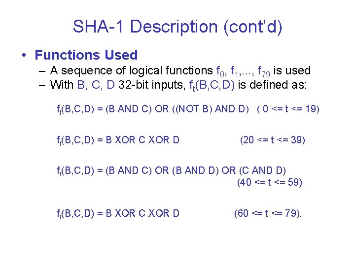 SHA-1 Description (cont’d) • Functions Used – A sequence of logical functions f 0,