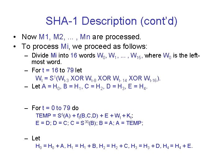 SHA-1 Description (cont’d) • Now M 1, M 2, . . . , Mn