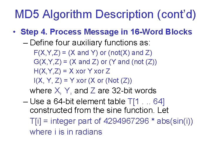 MD 5 Algorithm Description (cont’d) • Step 4. Process Message in 16 -Word Blocks