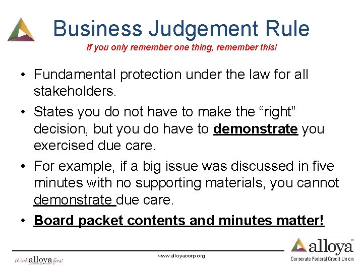 Business Judgement Rule If you only remember one thing, remember this! • Fundamental protection