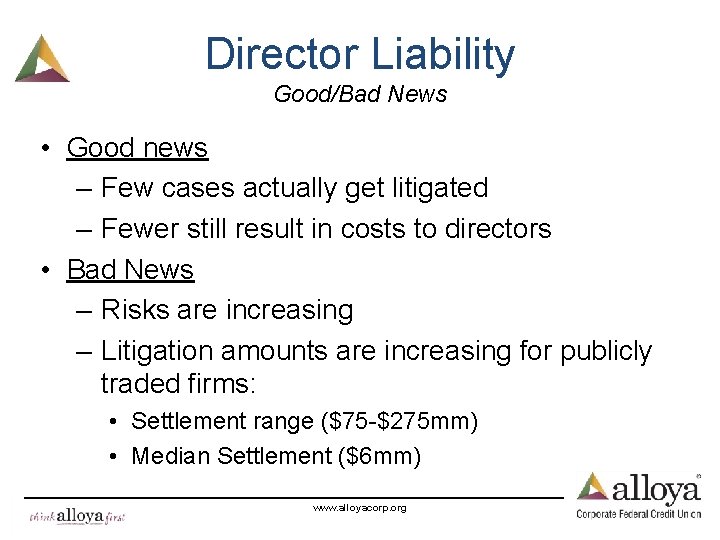 Director Liability Good/Bad News • Good news – Few cases actually get litigated –