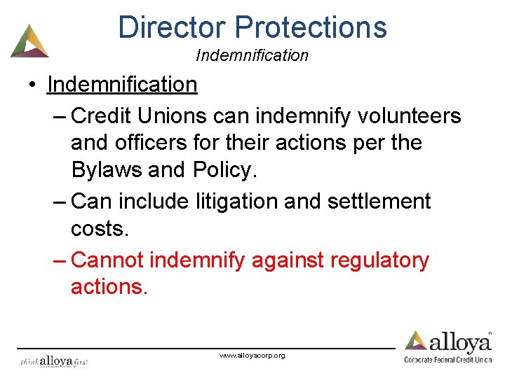 Director Protections Indemnification • Indemnification – Credit Unions can indemnify volunteers and officers for