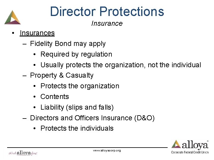 Director Protections Insurance • Insurances – Fidelity Bond may apply • Required by regulation