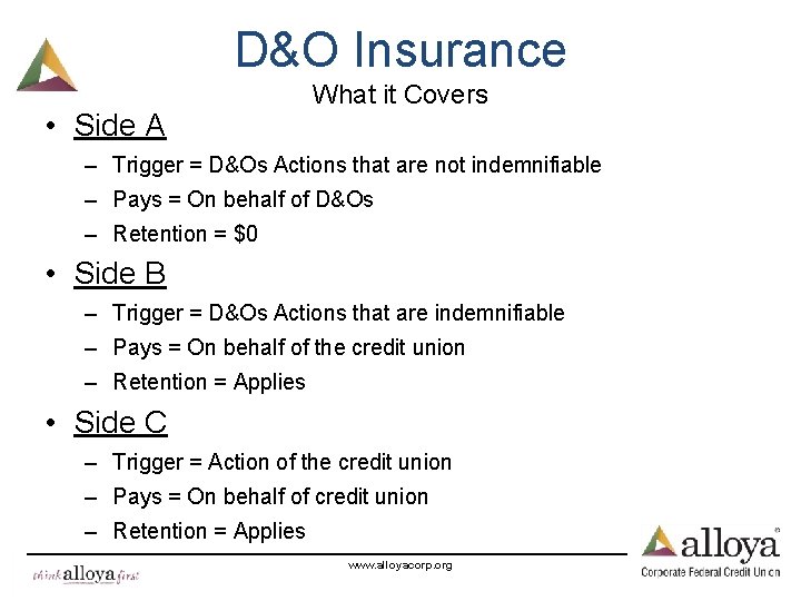D&O Insurance • Side A What it Covers – Trigger = D&Os Actions that