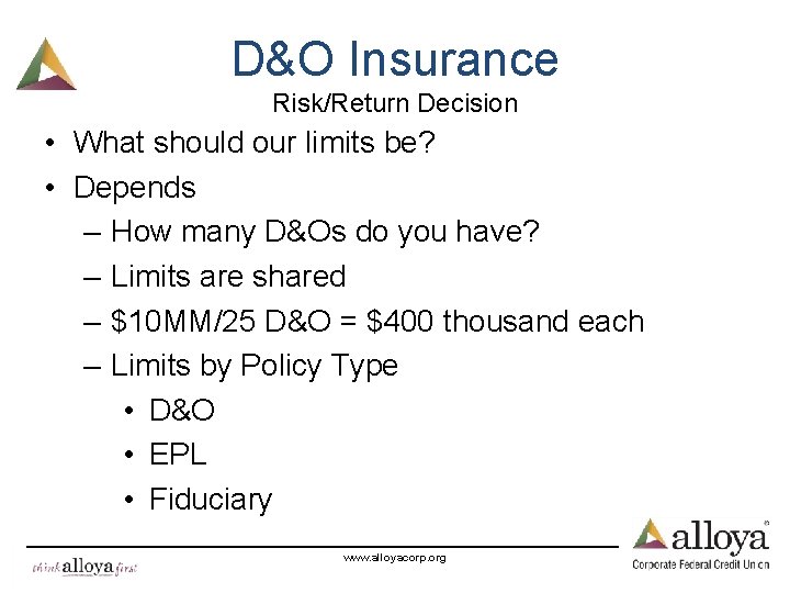 D&O Insurance Risk/Return Decision • What should our limits be? • Depends – How