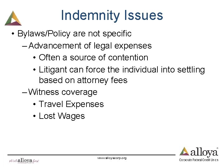 Indemnity Issues • Bylaws/Policy are not specific – Advancement of legal expenses • Often