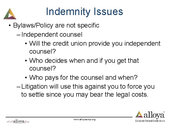 Indemnity Issues • Bylaws/Policy are not specific – Independent counsel • Will the credit