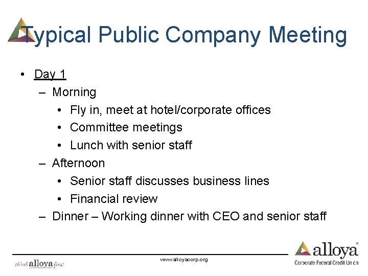 Typical Public Company Meeting • Day 1 – Morning • Fly in, meet at