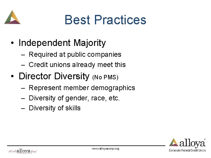 Best Practices • Independent Majority – Required at public companies – Credit unions already