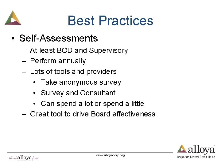 Best Practices • Self-Assessments – At least BOD and Supervisory – Perform annually –