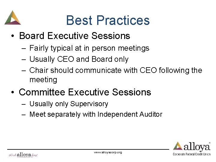 Best Practices • Board Executive Sessions – Fairly typical at in person meetings –