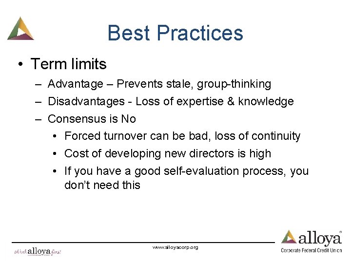 Best Practices • Term limits – Advantage – Prevents stale, group-thinking – Disadvantages -