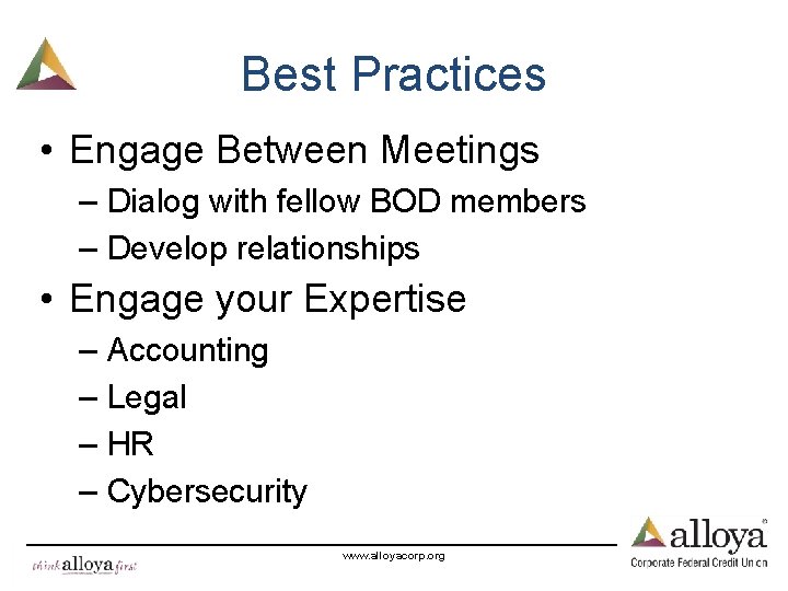 Best Practices • Engage Between Meetings – Dialog with fellow BOD members – Develop