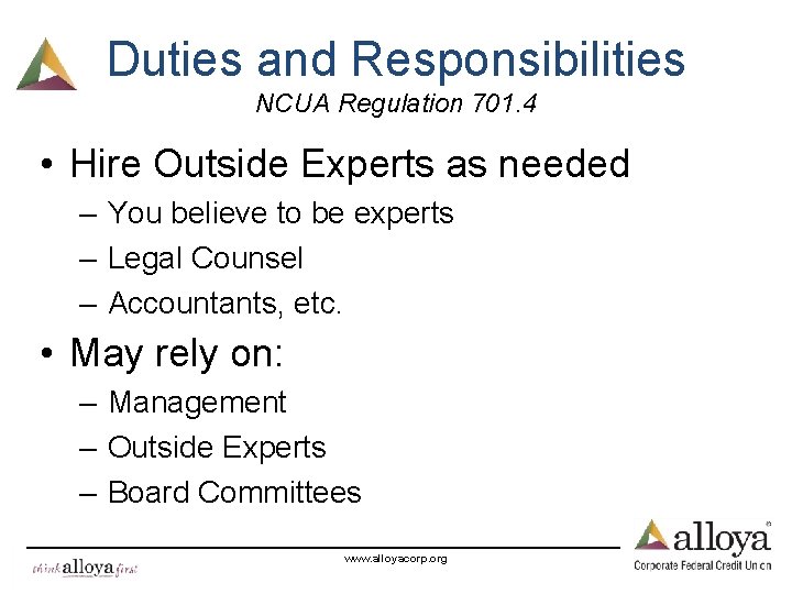 Duties and Responsibilities NCUA Regulation 701. 4 • Hire Outside Experts as needed –