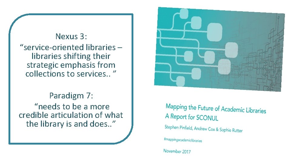 Nexus 3: “service-oriented libraries – libraries shifting their strategic emphasis from collections to services.