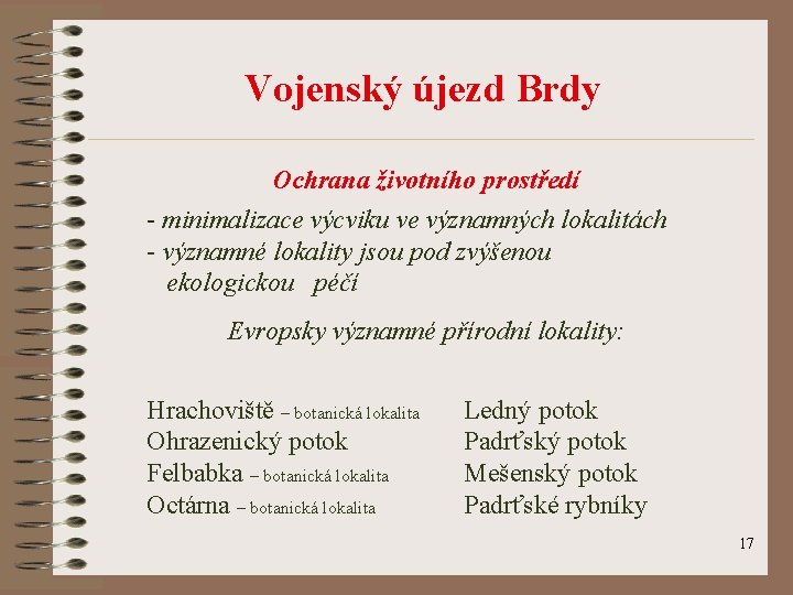 Vojenský újezd Brdy Ochrana životního prostředí - minimalizace výcviku ve významných lokalitách - významné