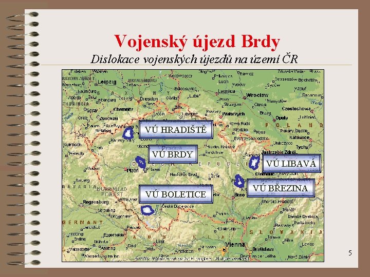 Vojenský újezd Brdy Dislokace vojenských újezdů na území ČR VÚ HRADIŠTĚ VÚ BRDY VÚ