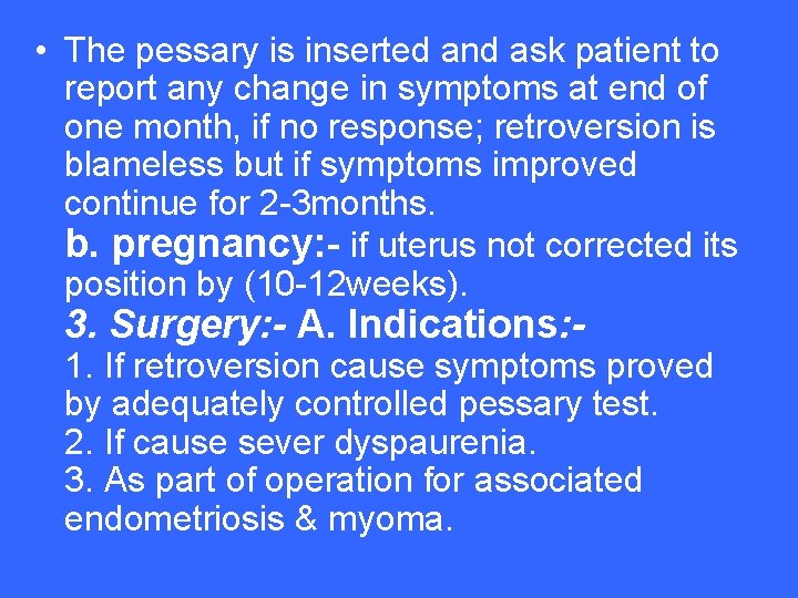 • The pessary is inserted and ask patient to report any change in