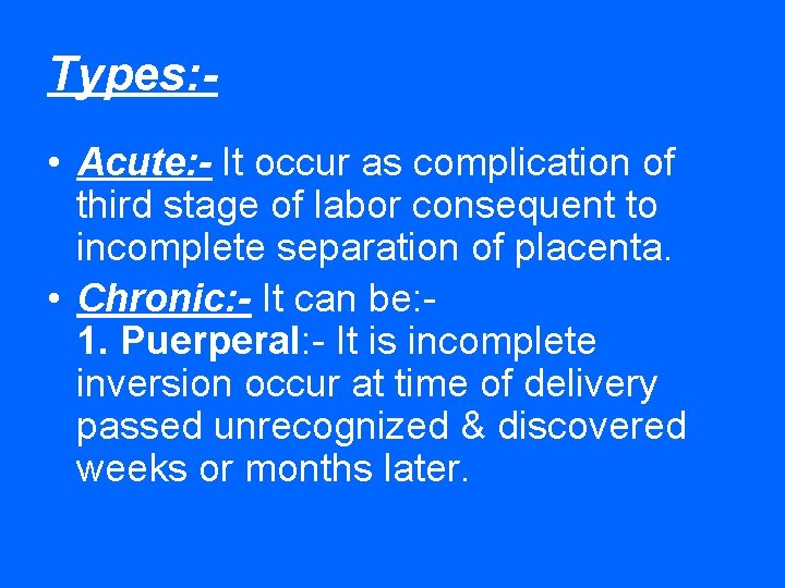 Types: • Acute: - It occur as complication of third stage of labor consequent