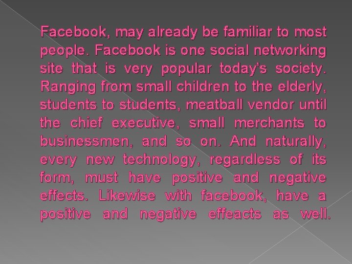 Facebook, may already be familiar to most people. Facebook is one social networking site