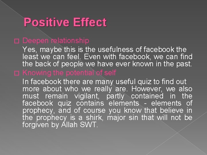 Positive Effect Deepen relationship Yes, maybe this is the usefulness of facebook the least