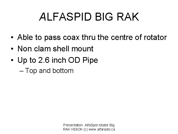 ALFASPID BIG RAK • Able to pass coax thru the centre of rotator •