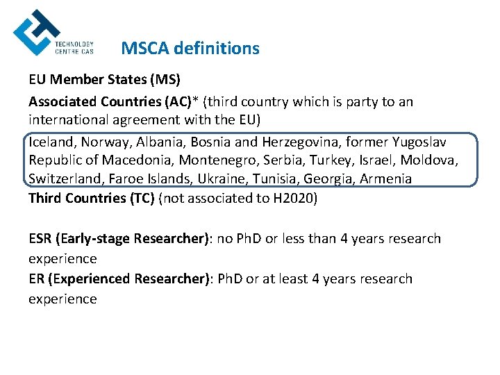 MSCA definitions EU Member States (MS) Associated Countries (AC)* (third country which is party