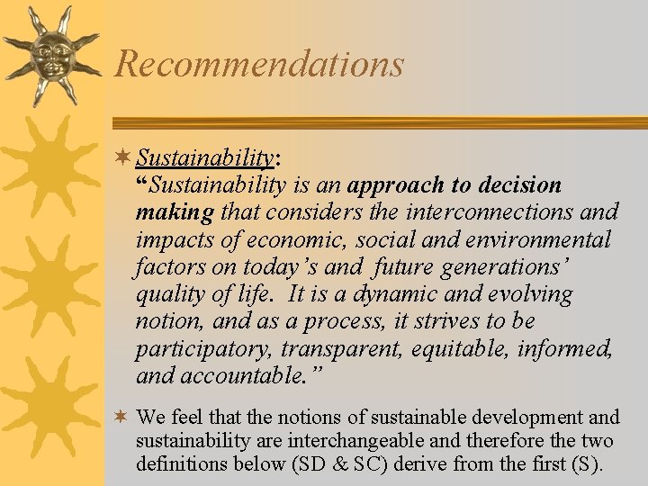 Recommendations ¬ Sustainability: “Sustainability is an approach to decision making that considers the interconnections