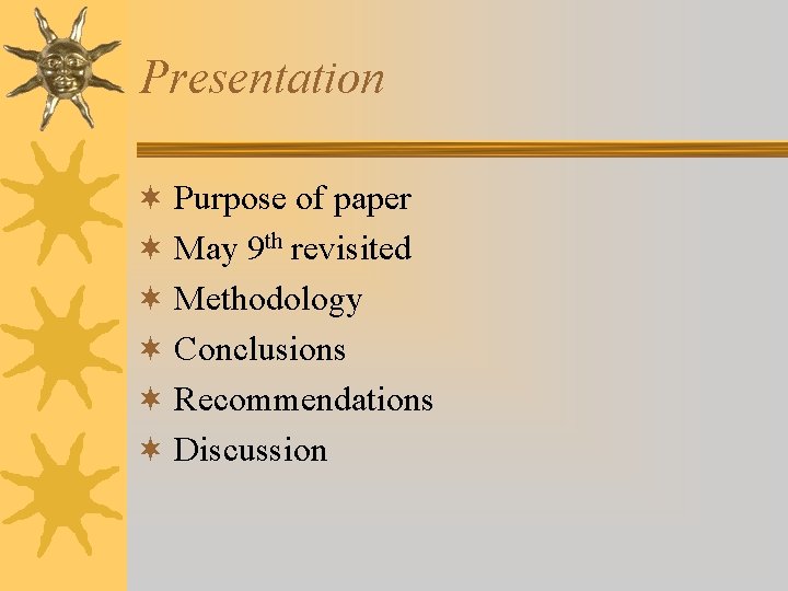 Presentation ¬ Purpose of paper ¬ May 9 th revisited ¬ Methodology ¬ Conclusions