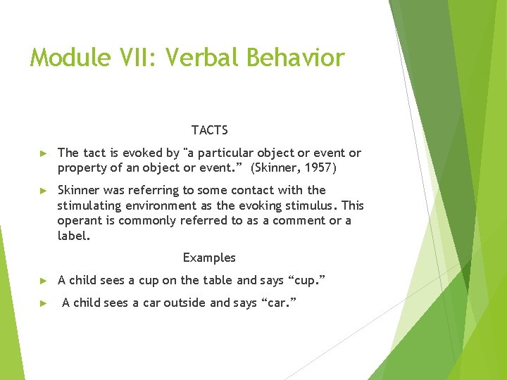 Module VII: Verbal Behavior TACTS ► The tact is evoked by "a particular object