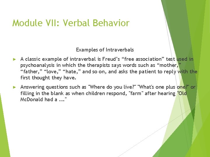 Module VII: Verbal Behavior Examples of Intraverbals ► A classic example of intraverbal is