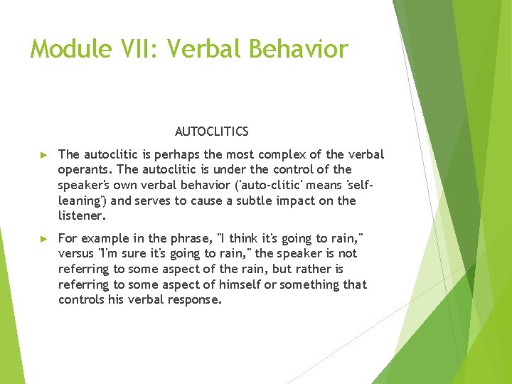 Module VII: Verbal Behavior AUTOCLITICS ► The autoclitic is perhaps the most complex of