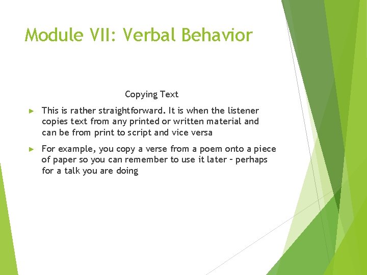 Module VII: Verbal Behavior Copying Text ► This is rather straightforward. It is when