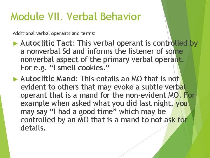 Module VII. Verbal Behavior Additional verbal operants and terms: Autoclitic Tact: This verbal operant