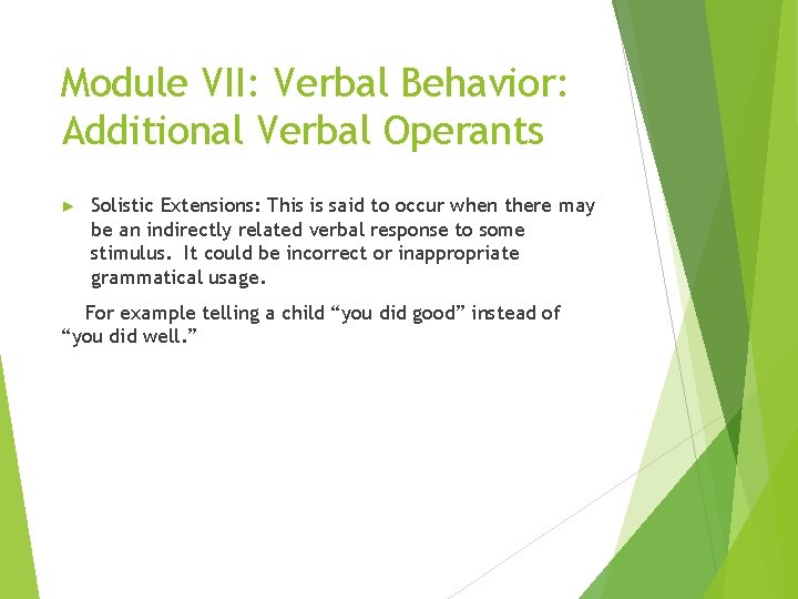 Module VII: Verbal Behavior: Additional Verbal Operants ► Solistic Extensions: This is said to