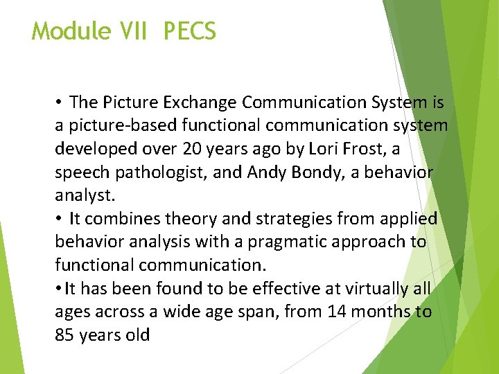 Module VII PECS • The Picture Exchange Communication System is a picture-based functional communication