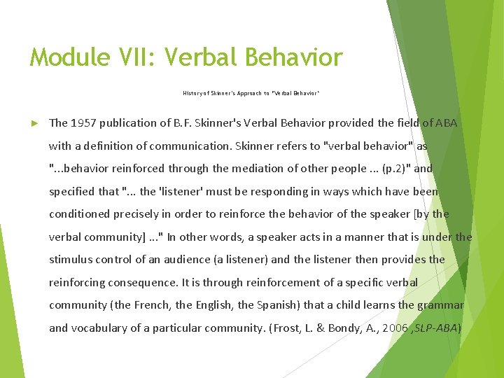 Module VII: Verbal Behavior History of Skinner’s Approach to “Verbal Behavior” ► The 1957