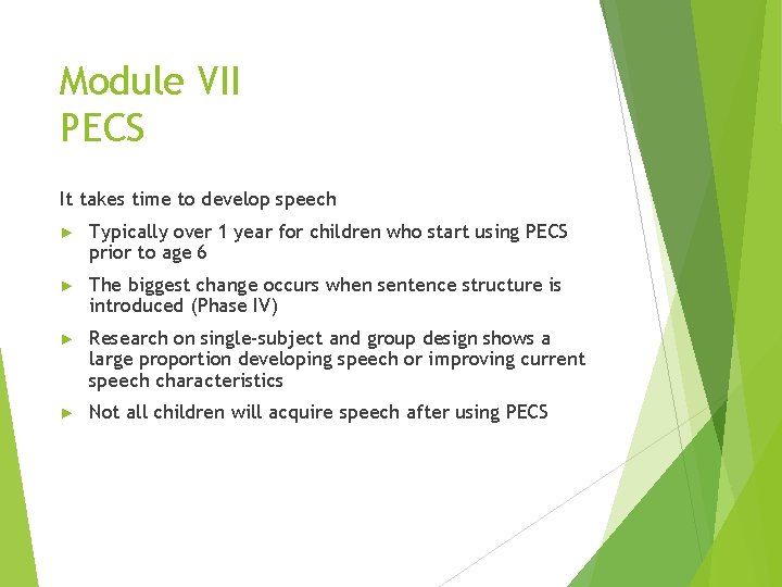 Module VII PECS It takes time to develop speech ► Typically over 1 year
