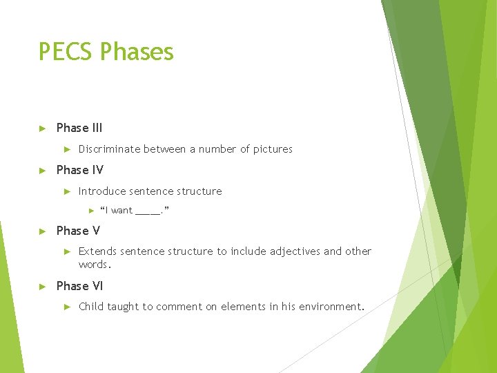 PECS Phases ► Phase III ► ► Discriminate between a number of pictures Phase