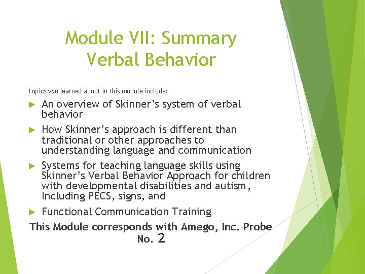 Module VII: Summary Verbal Behavior Topics you learned about in this module include: An