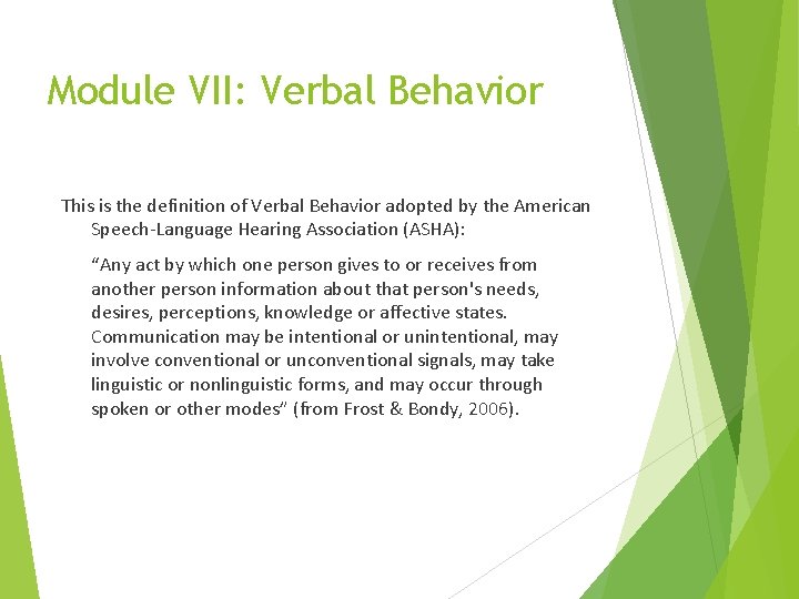 Module VII: Verbal Behavior This is the definition of Verbal Behavior adopted by the