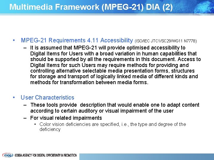 Multimedia Framework (MPEG-21) DIA (2) • MPEG-21 Requirements 4. 11 Accessibility (ISO/IEC JTC 1/SC