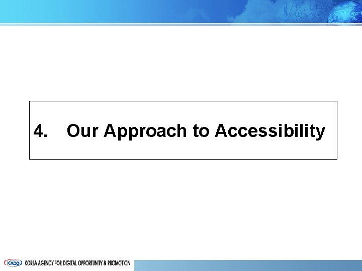 4. Our Approach to Accessibility 