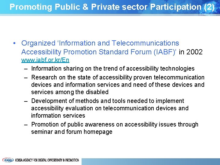 Promoting Public & Private sector Participation (2) • Organized ‘Information and Telecommunications Accessibility Promotion