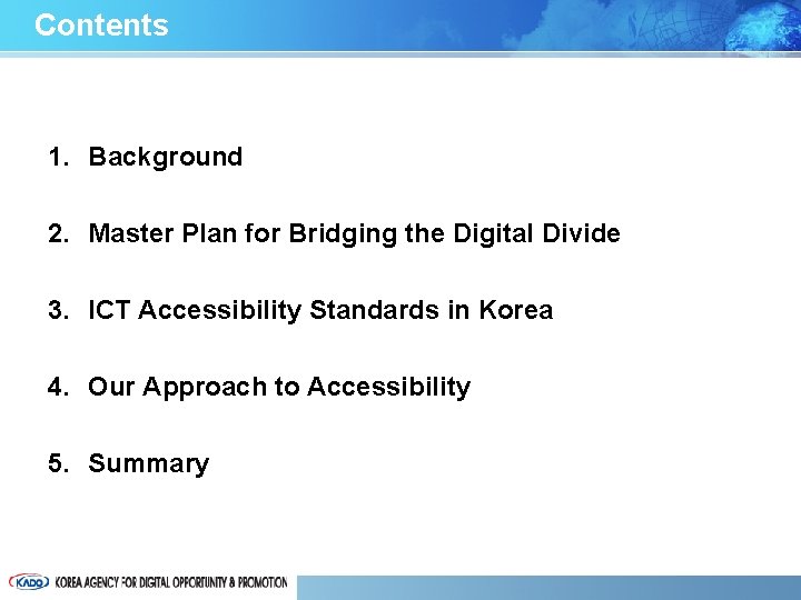 Contents 1. Background 2. Master Plan for Bridging the Digital Divide 3. ICT Accessibility